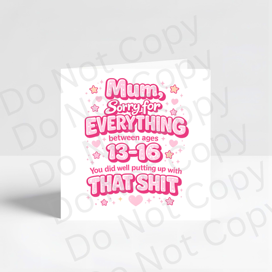 Funny Mother’s Day Card – “Mum, Sorry for Everything Between Ages 13–16”